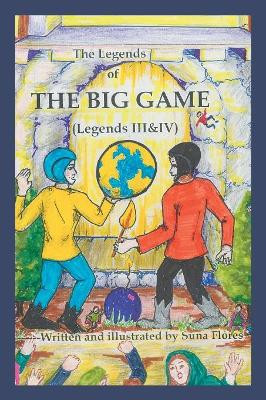 The Legends of the Big Game: Legends Iii and Iv Suna Flores 9781796018073