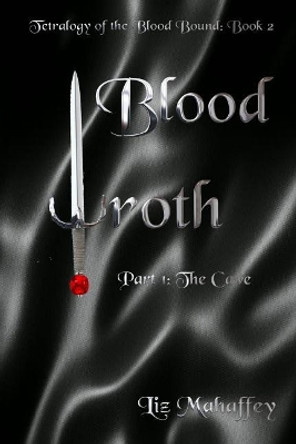 Blood Wroth - Part 1: The Cave Liz Mahaffey 9781794555815