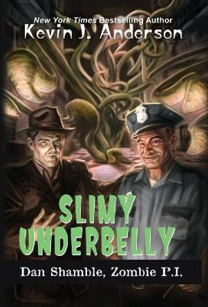 Slimy Underbelly: Dan Shamble, Zombie P.I. Kevin J Anderson 9781680570137