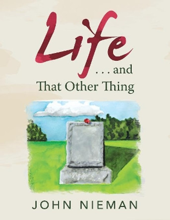 Life . . . and That Other Thing John Nieman 9781796020069