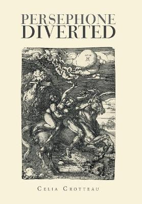 Persephone Diverted Celia Crotteau 9781796020106
