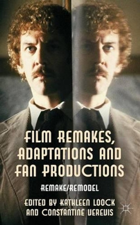 Film Remakes, Adaptations and Fan Productions: Remake/Remodel K. Loock 9781137263346