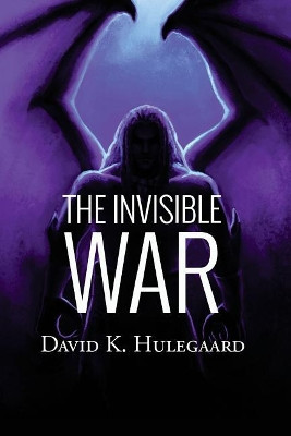 The Invisible War David K Hulegaard 9781546504160