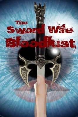 The Sword Wife: Bloodlust Taylor Saint Jones 9781535280679