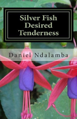 Silver Fish Desired Tenderness by Daniel Ndalamba