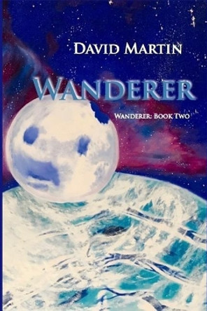 Wanderer: Book Two David Martin (London School of Economic and Political Science) 9781546507628