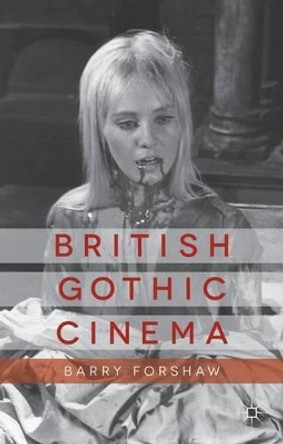 British Gothic Cinema B. Forshaw 9781137300300