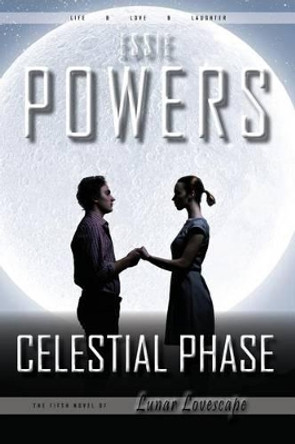 Celestial Phase: The Fifth Lunar Lovescape Novel Essie Powers 9781785320446