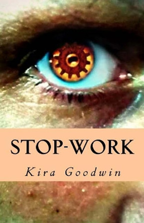 Stop-Work by Kira Lynn Goodwin
