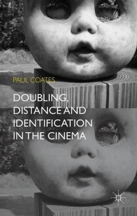 Doubling, Distance and Identification in the Cinema P. Coates 9781137396709