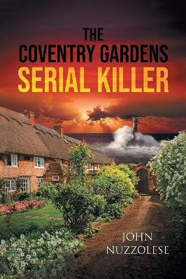 The Coventry Gardens Serial Killer John Nuzzolese 9781796035759