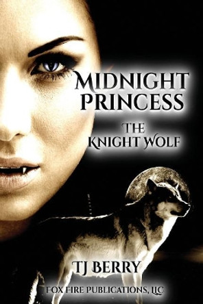 Midnight Princess: The Knight Wolf Tj Berry 9781950745005