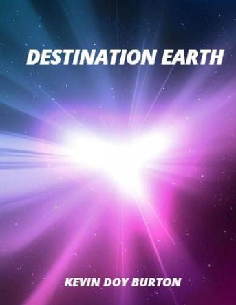 Destination Earth Kevin Doy Burton 9781546536949