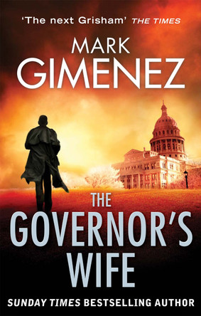 The Governor's Wife Mark Gimenez 9780751543766