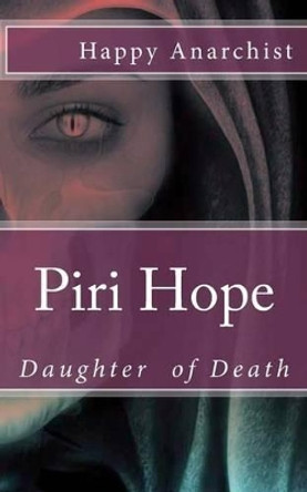 Piri Hope: Daughter of Death Happy Anarchist 9781534723160