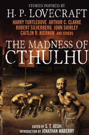 The Madness of Cthulhu Anthology (Volume One) S.T. Joshi 9781781164525