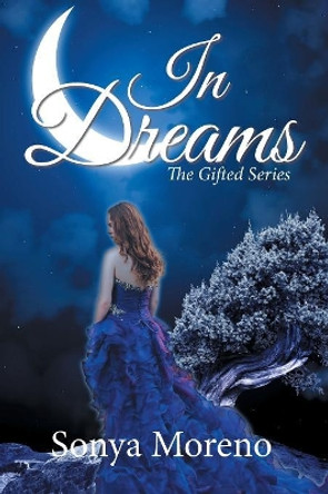 In Dreams: The Gifted Series Sonya Moreno 9781796026306