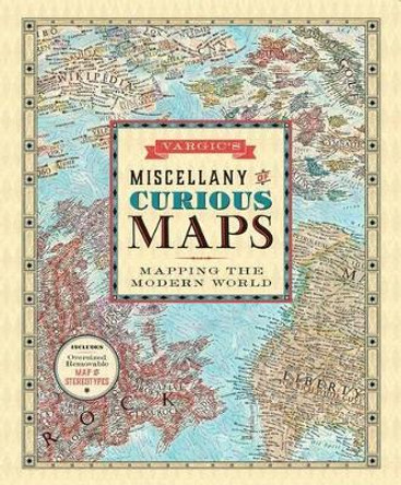Vargic's Miscellany of Curious Maps by Martin Vargic