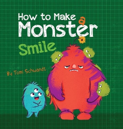 How to Make a Monster Smile Tomi Schwandt 9781949522297