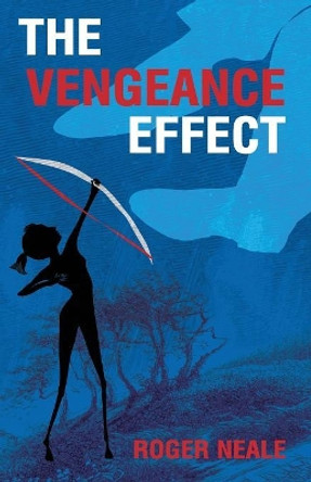 The Vengeance Effect Roger Neale 9781627875738