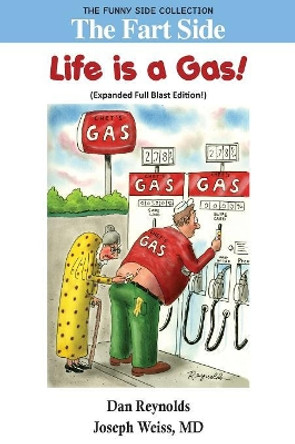 The Fart Side: Life is A Gas! Expanded Full Blast Edition: The Funny Side Collection Prof Dan Reynolds (University of California San Diego) 9781943760565