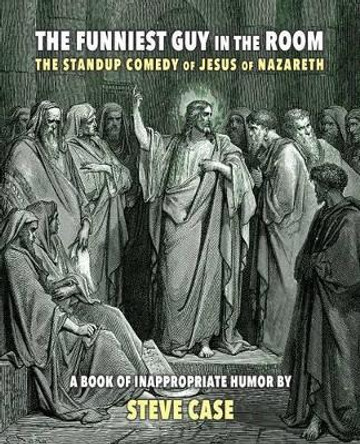 The Funniest Guy in the Room by Steve Case