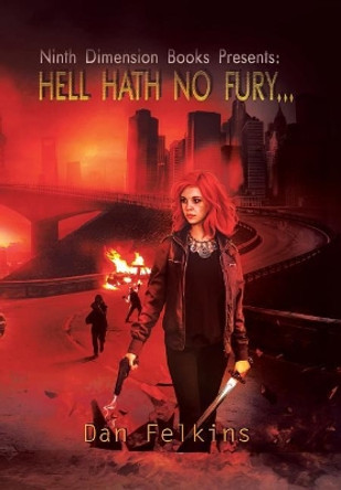 Hell Hath No Fury Dan Felkins 9781524691301