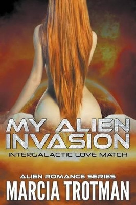 My Alien Invasion by Marcia Trotman