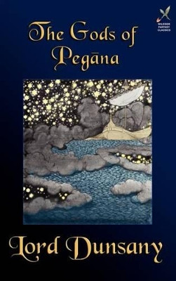 The Gods of Pegana Lord Dunsany 9781880448939
