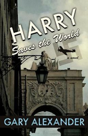 Harry Saves the World by Gary Alexander