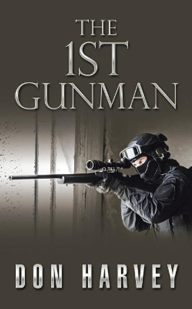 The 1st Gunman Don Harvey (School of Drama Yale University New Haven CT USA) 9781524693725