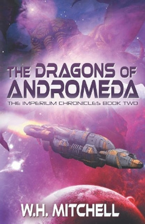 The Dragons of Andromeda W H Mitchell 9781729471432