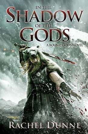In the Shadow of the Gods: A Bound Gods Novel Rachel Dunne 9780062428134
