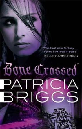 Bone Crossed: Mercy Thompson: Book 4 Patricia Briggs 9780356500614
