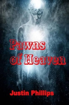 Pawns of Heaven Justin Phillips 9781945772146