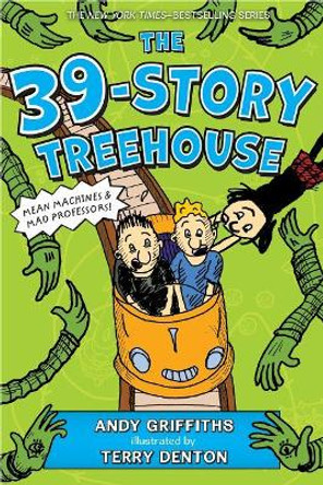 The 39-Story Treehouse: Mean Machines & Mad Professors! Andy Griffiths 9781250075116