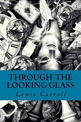 Through the Looking-Glass Lewis Carroll (Christ Church College, Oxford) 9781535324465
