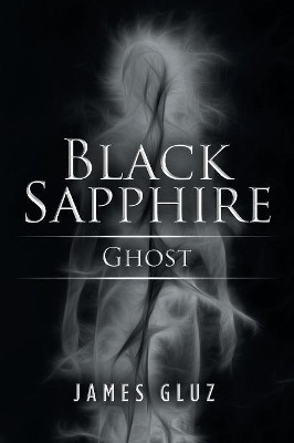 Black Sapphire: Ghost James Gluz 9781796042405