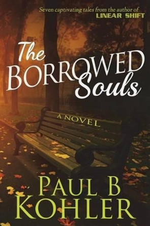 The Borrowed Souls, A Novel Paul B Kohler 9781940740140