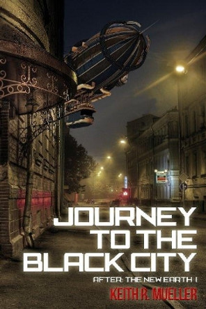 Journey to the Black City Keith Mueller. 9781943847587
