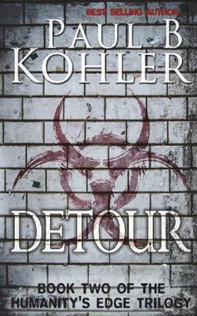 Detour: Book Two of The Humanity's Edge Trilogy Paul B Kohler 9781940740188