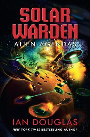 Alien Agendas (Solar Warden, Book 3) Ian Douglas 9780008288945