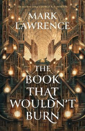 The Book That Wouldn't Burn (The Library Trilogy, Book 1) Mark Lawrence 9780008456726