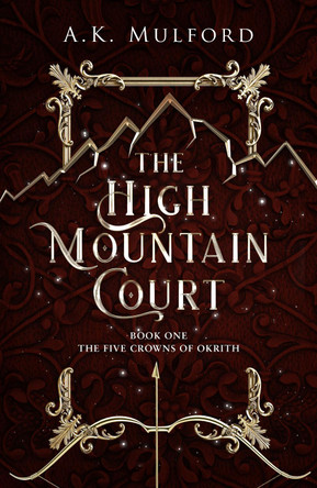 The High Mountain Court (The Five Crowns of Okrith, Book 1) A.K. Mulford 9780008596293