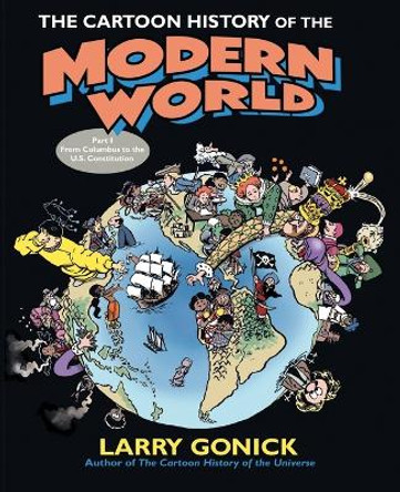 The Cartoon History of the Modern World Part 1: From Columbus to the U.S. Constitution Larry Gonick 9780060760045