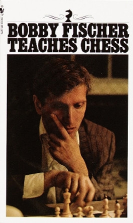 Bobby Fischer Teaches Chess Bobby Fischer 9780553263152