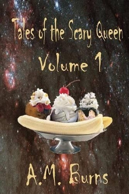 Tales of the Scary Queen Vol 1 A M Burns 9780692473474
