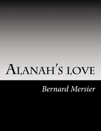 Alanah's love Bernard Mersier 9781546585473