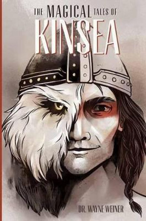 The Magical Tales of Kinsea by Wayne H Weiner