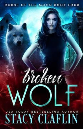 Broken Wolf Stacy Claflin 9781546588009